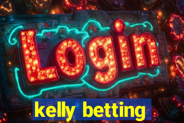 kelly betting