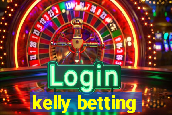 kelly betting