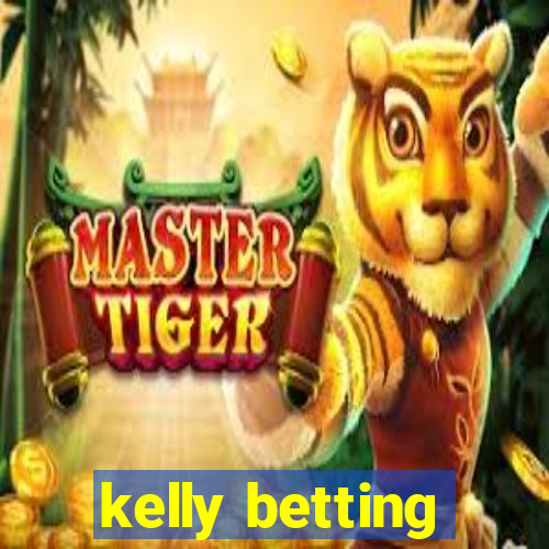 kelly betting