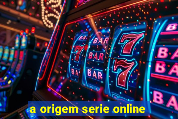 a origem serie online