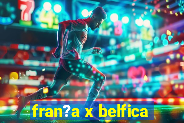 fran?a x belfica