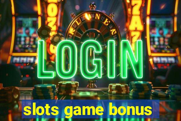 slots game bonus