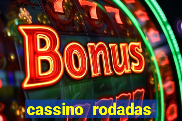 cassino rodadas gr谩tis no cadastro