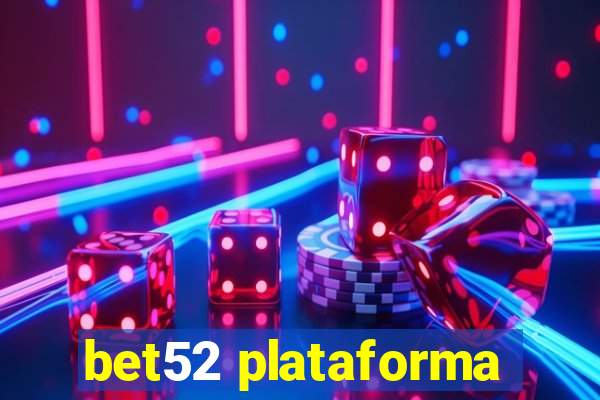 bet52 plataforma