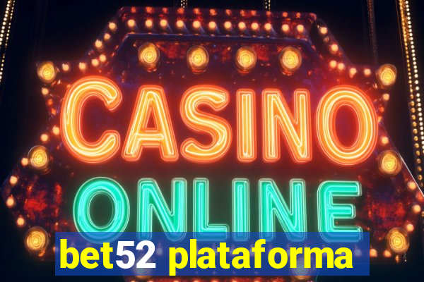 bet52 plataforma