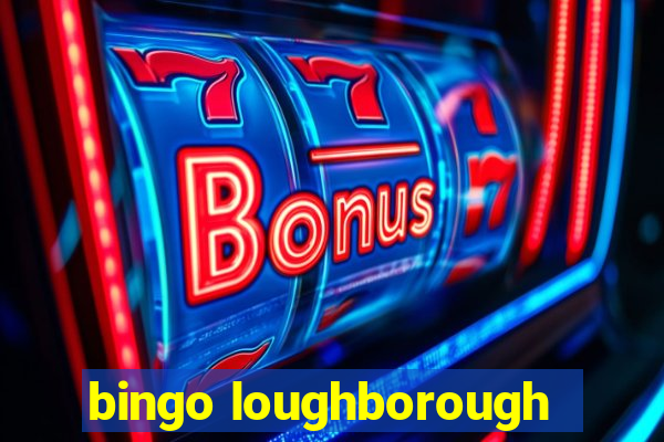 bingo loughborough