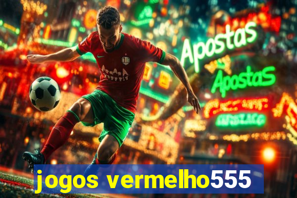 jogos vermelho555