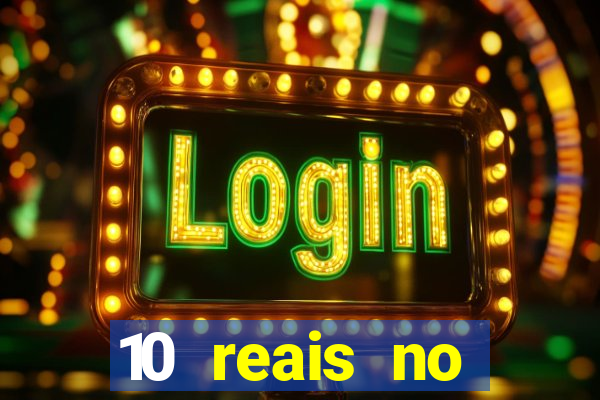 10 reais no cadastro casino