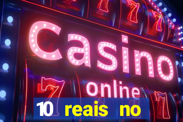 10 reais no cadastro casino