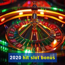 2020 hit slot bonus