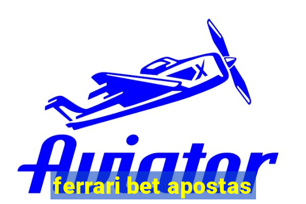 ferrari bet apostas