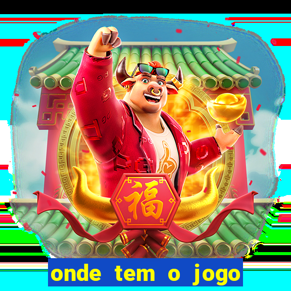 onde tem o jogo do tigre