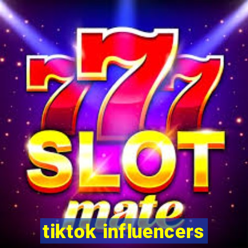 tiktok influencers