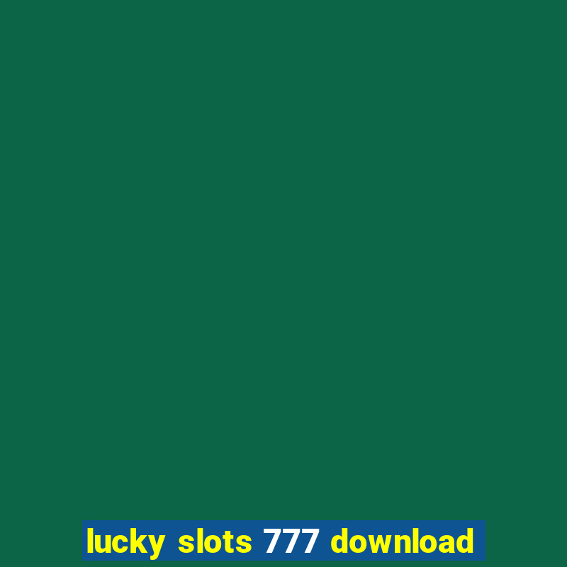 lucky slots 777 download