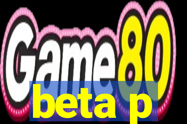 beta p