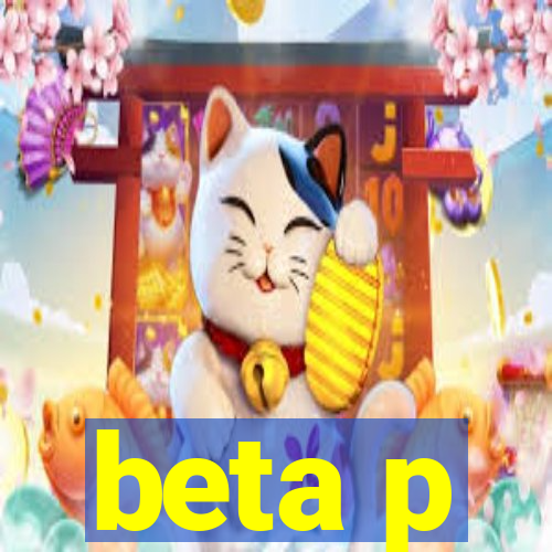 beta p