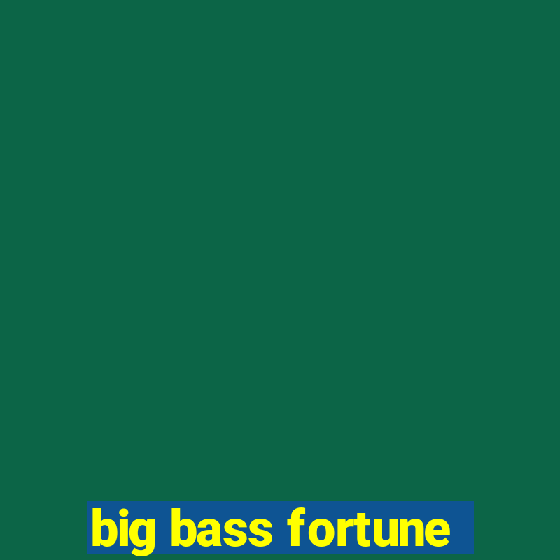 big bass fortune