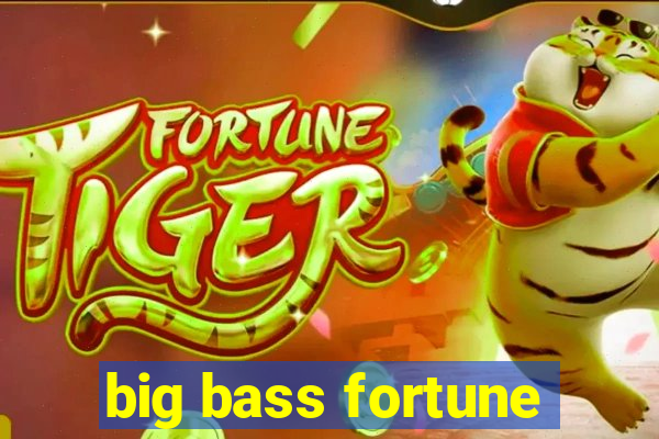 big bass fortune