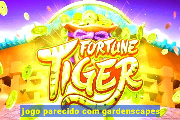 jogo parecido com gardenscapes