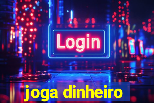 joga dinheiro