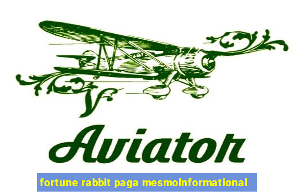 fortune rabbit paga mesmoInformational