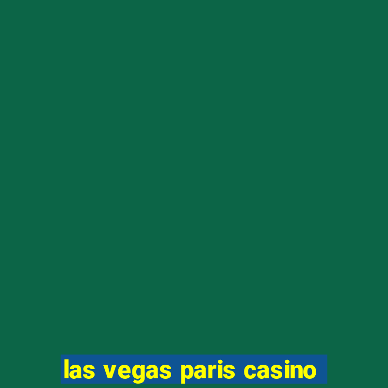 las vegas paris casino