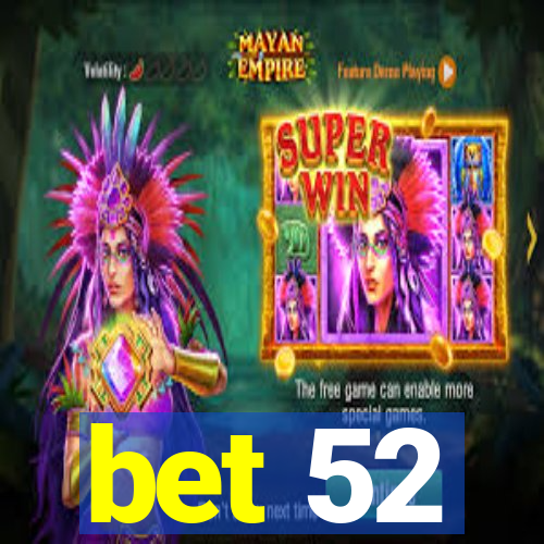 bet 52