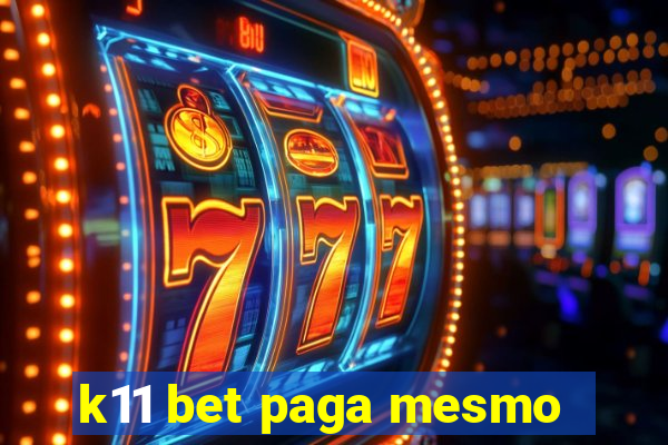 k11 bet paga mesmo