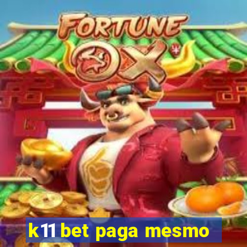 k11 bet paga mesmo