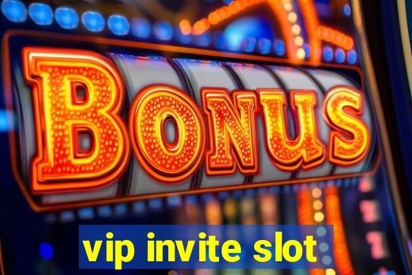 vip invite slot