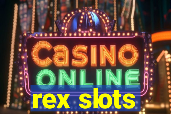 rex slots