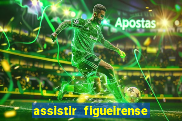 assistir figueirense ao vivo