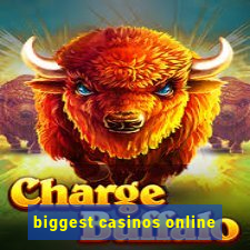 biggest casinos online