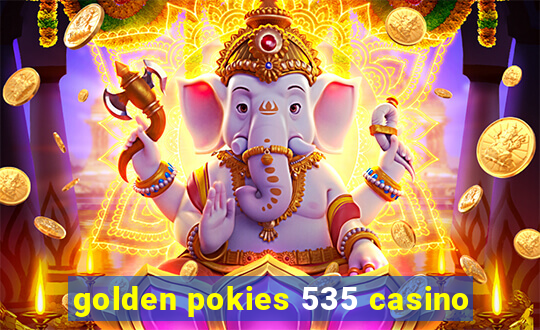 golden pokies 535 casino