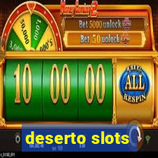 deserto slots