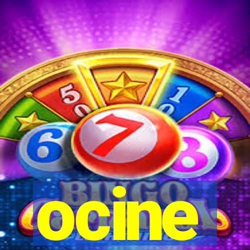 ocine