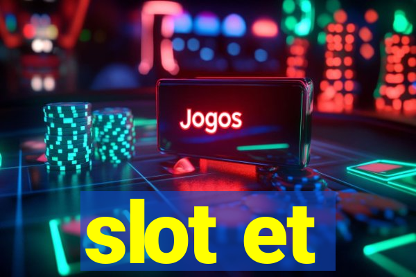 slot et