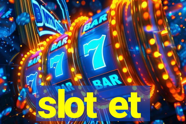 slot et