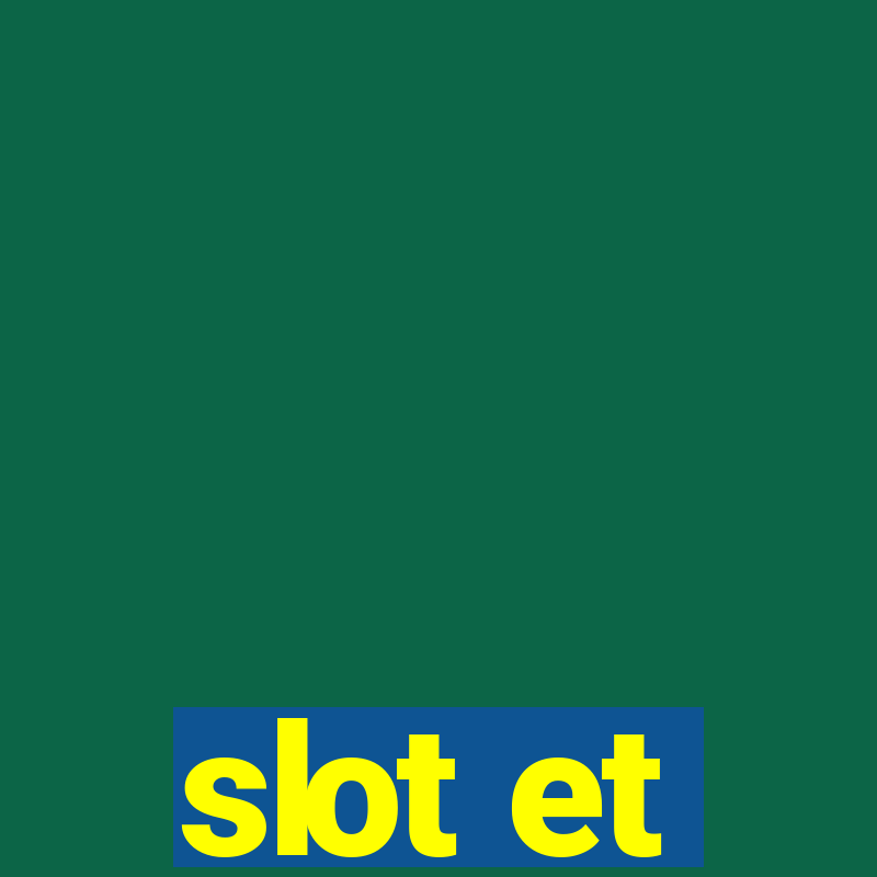 slot et