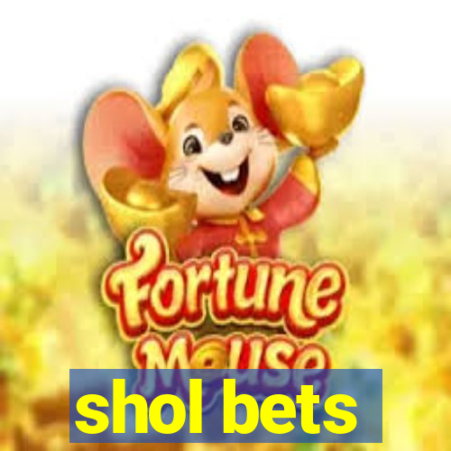 shol bets