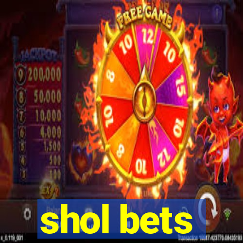 shol bets