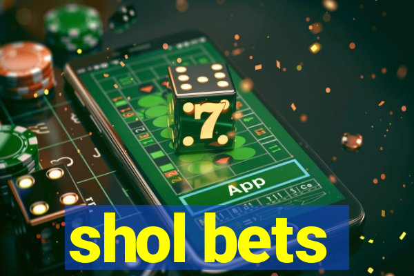 shol bets