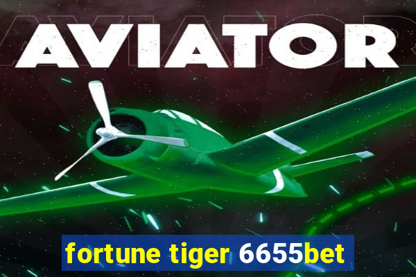 fortune tiger 6655bet