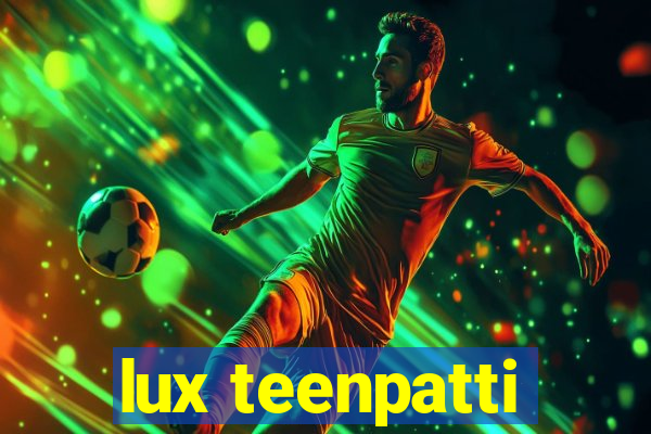 lux teenpatti