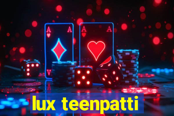 lux teenpatti