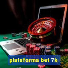 plataforma bet 7k