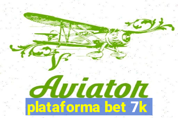 plataforma bet 7k