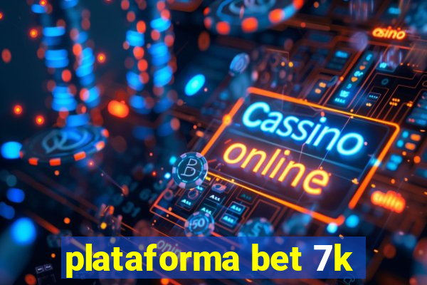 plataforma bet 7k