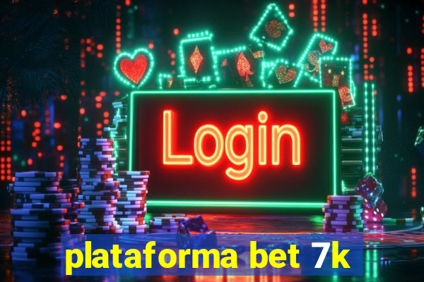 plataforma bet 7k