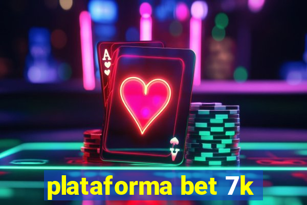 plataforma bet 7k